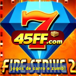 jogos de carro e zumbi
